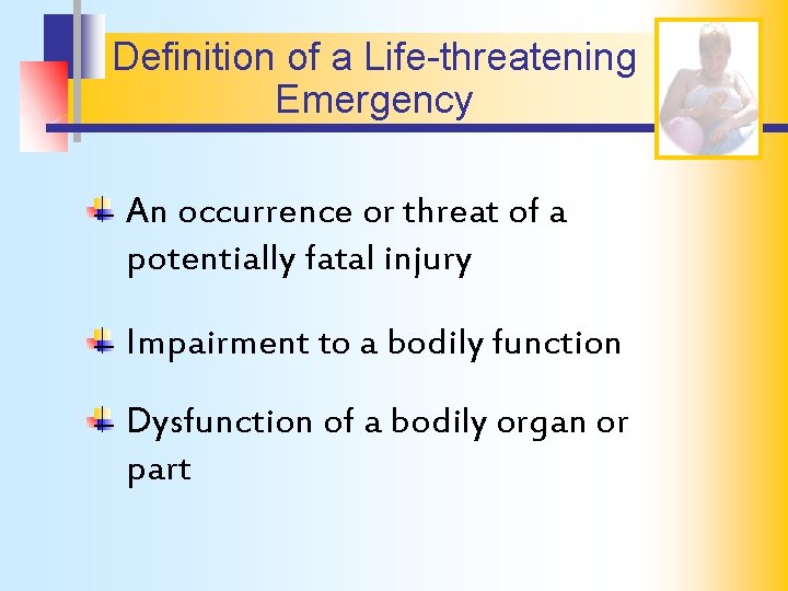 Definition of a Life-threatening Emergency An occurrence or threat of a potentially fatal injury