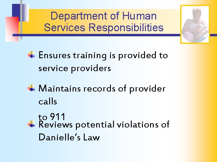 Department of Human Services Responsibilities Ensures training is provided to service providers Maintains records