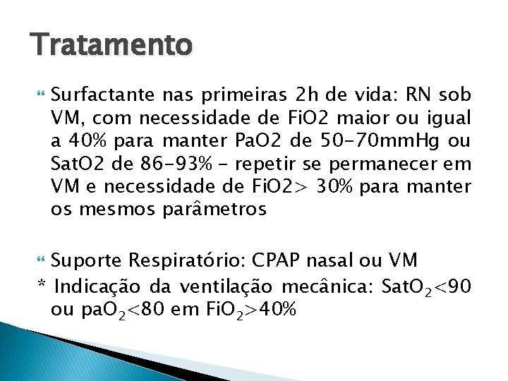 Tratamento Surfactante nas primeiras 2 h de vida: RN sob VM, com necessidade de