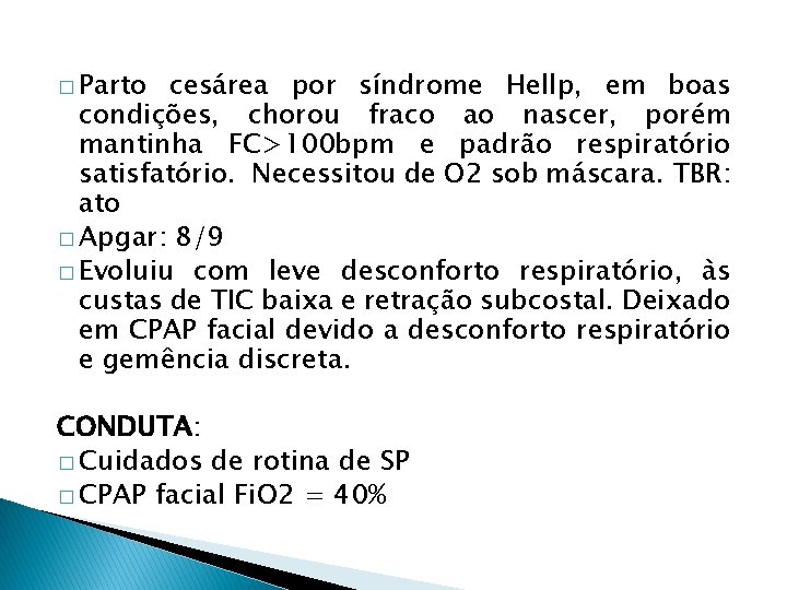 � Parto cesárea por síndrome Hellp, em boas condições, chorou fraco ao nascer, porém