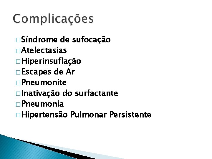 � Síndrome de sufocação � Atelectasias � Hiperinsuflação � Escapes de Ar � Pneumonite