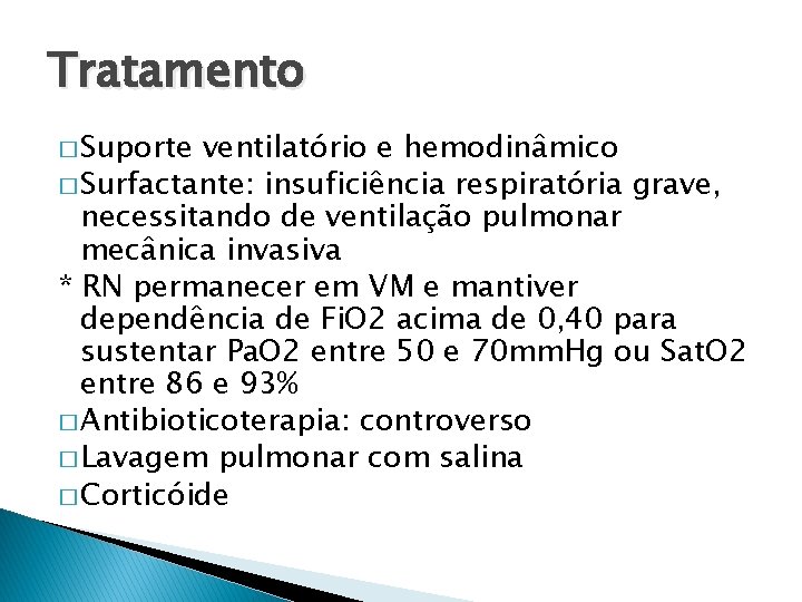 Tratamento � Suporte ventilatório e hemodinâmico � Surfactante: insuficiência respiratória grave, necessitando de ventilação