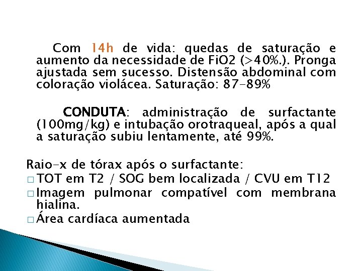 Com 14 h de vida: quedas de saturação e aumento da necessidade de Fi.