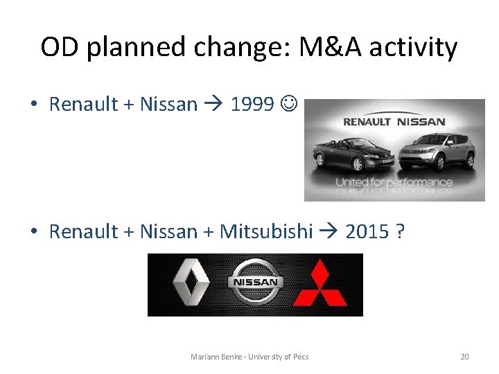 OD planned change: M&A activity • Renault + Nissan 1999 • Renault + Nissan