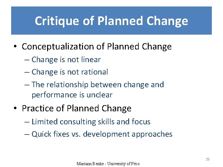 Critique of Planned Change • Conceptualization of Planned Change – Change is not linear