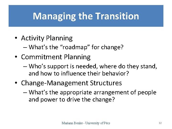 Managing the Transition • Activity Planning – What’s the “roadmap” for change? • Commitment
