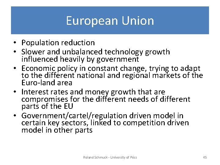 European Union • Population reduction • Slower and unbalanced technology growth influenced heavily by