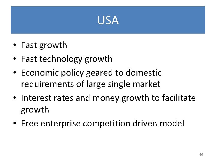 USA • Fast growth • Fast technology growth • Economic policy geared to domestic