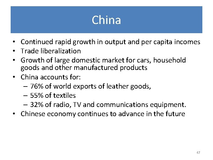 China • Continued rapid growth in output and per capita incomes • Trade liberalization