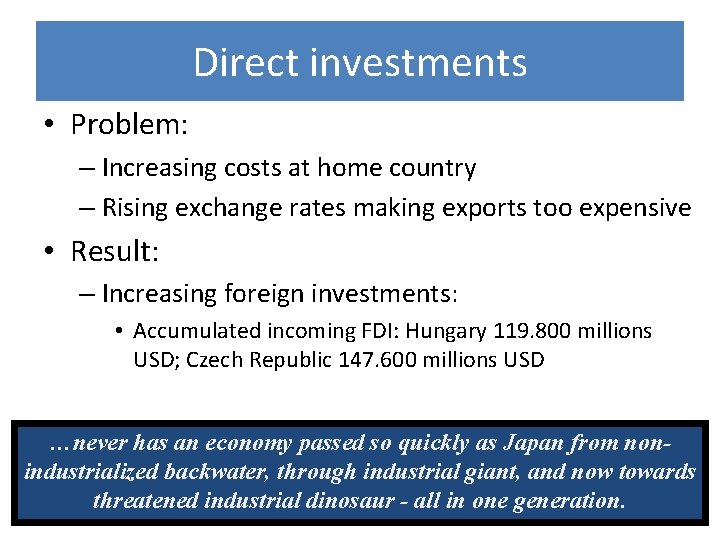 Direct investments • Problem: – Increasing costs at home country – Rising exchange rates