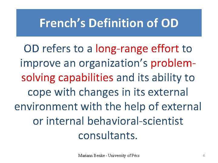 French’s Definition of OD OD refers to a long-range effort to improve an organization’s