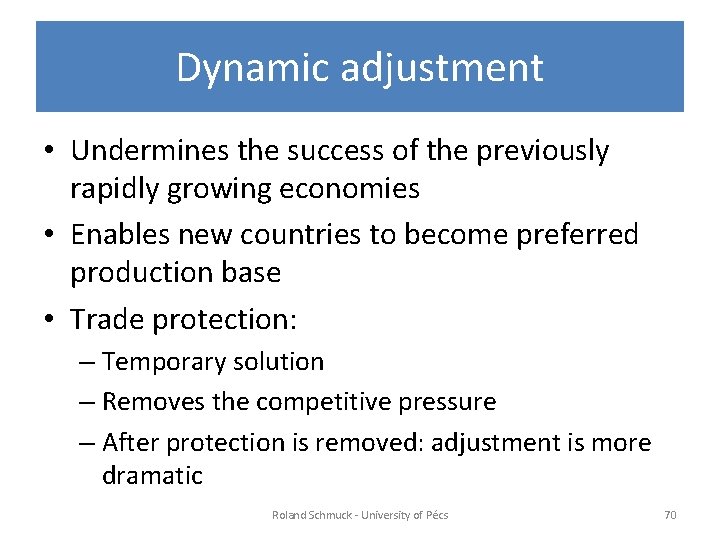 Dynamic adjustment • Undermines the success of the previously rapidly growing economies • Enables