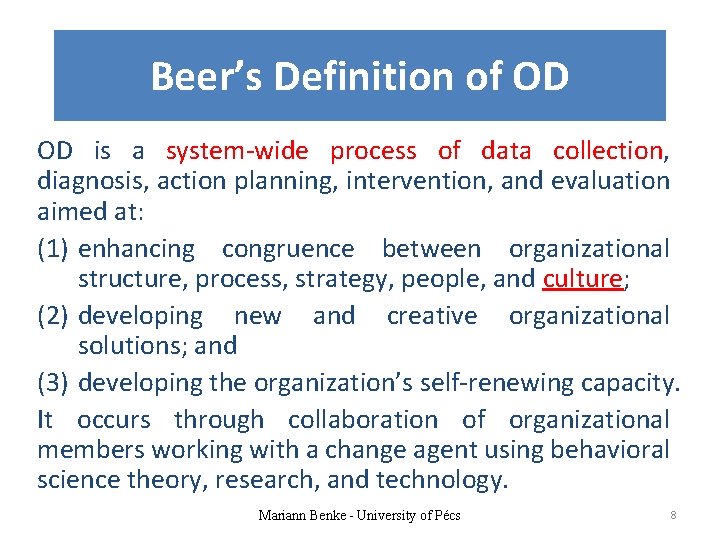 Beer’s Definition of OD OD is a system-wide process of data collection, diagnosis, action