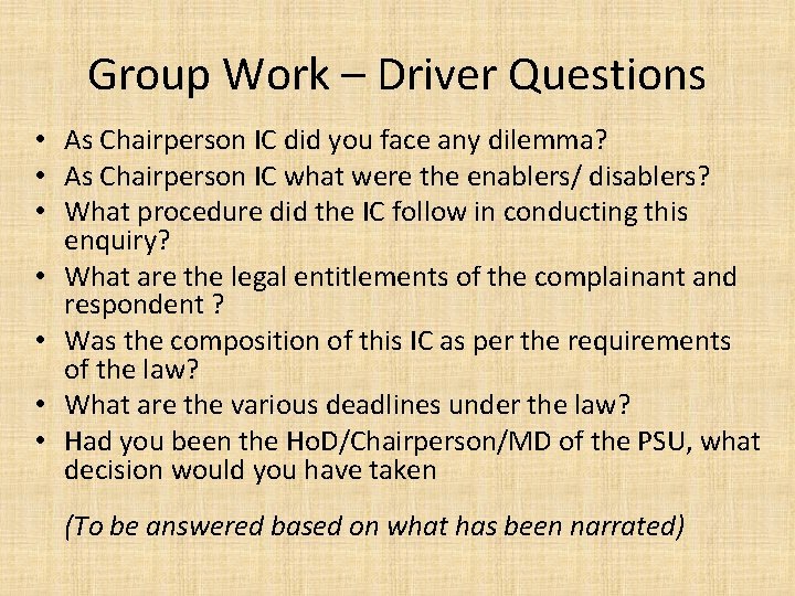 Group Work – Driver Questions • As Chairperson IC did you face any dilemma?
