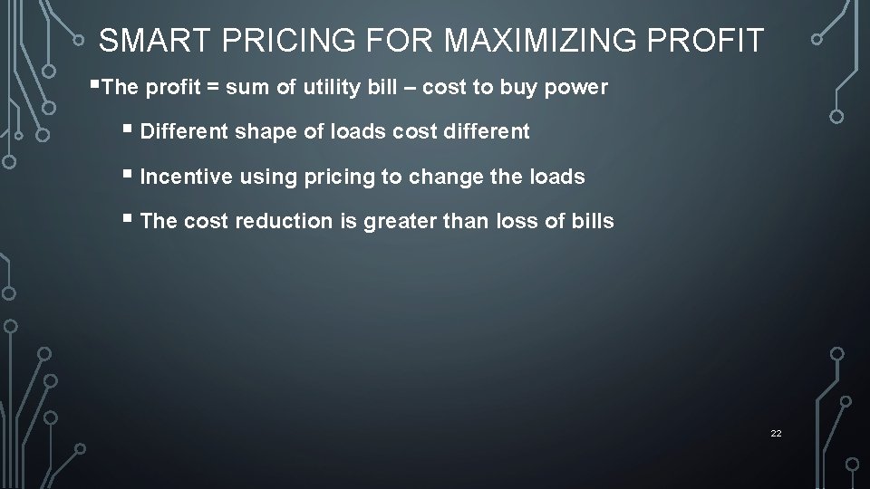 SMART PRICING FOR MAXIMIZING PROFIT §The profit = sum of utility bill – cost