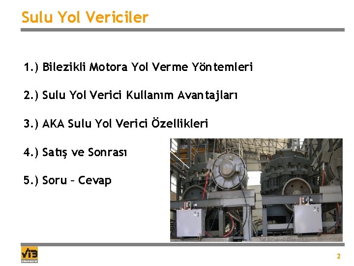 Sulu Yol Vericiler 1. ) Bilezikli Motora Yol Verme Yöntemleri 2. ) Sulu Yol