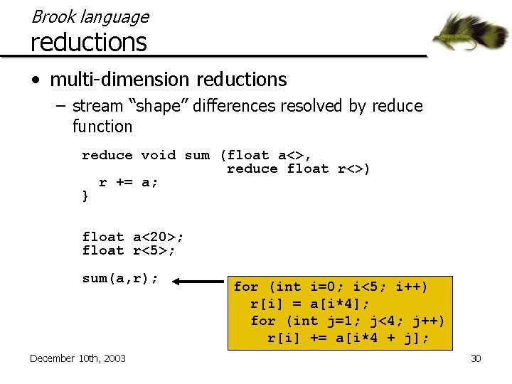 Brook language reductions • multi-dimension reductions – stream “shape” differences resolved by reduce function