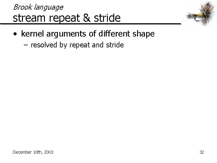 Brook language stream repeat & stride • kernel arguments of different shape – resolved