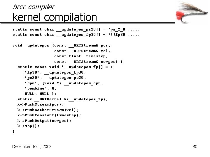 brcc compiler kernel compilation static const char __updatepos_ps 20[] = "ps_2_0. . . static