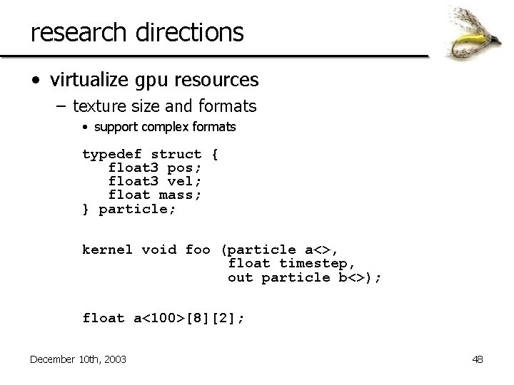 research directions • virtualize gpu resources – texture size and formats • support complex