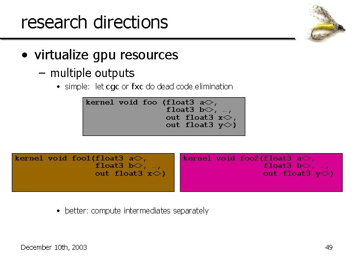 research directions • virtualize gpu resources – multiple outputs • simple: let cgc or