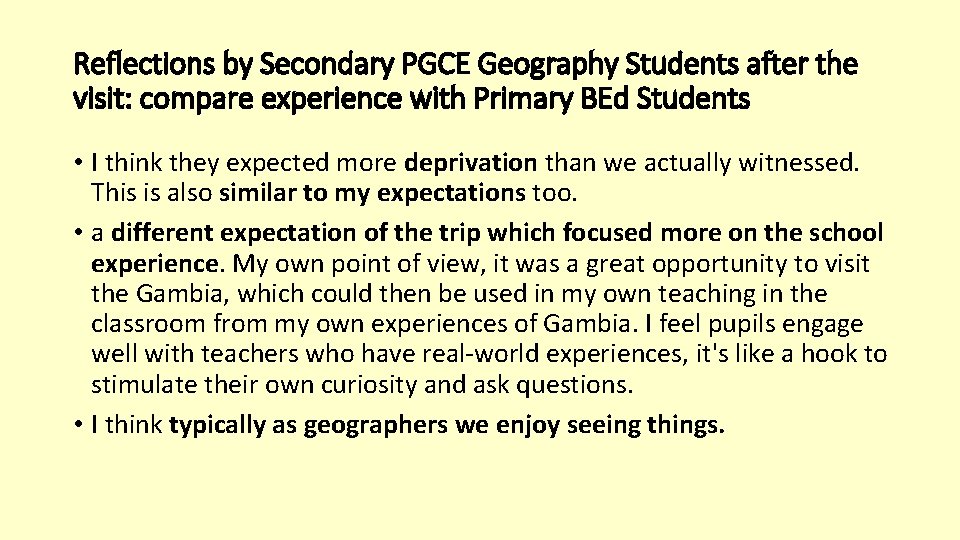Reflections by Secondary PGCE Geography Students after the visit: compare experience with Primary BEd