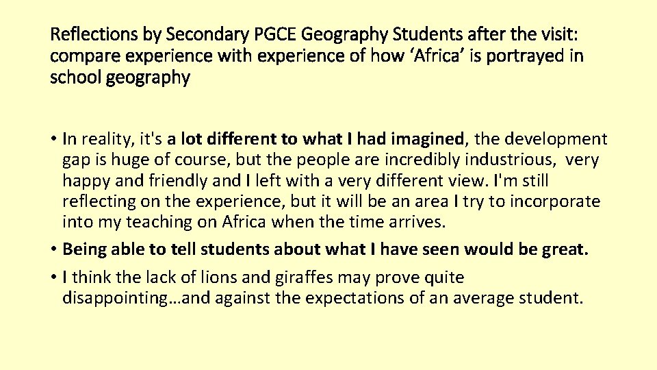 Reflections by Secondary PGCE Geography Students after the visit: compare experience with experience of