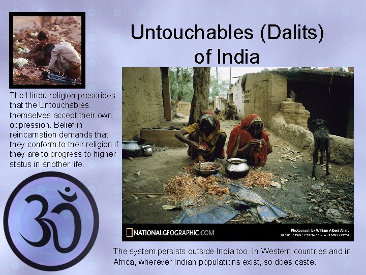 Untouchables (Dalits) of India The Hindu religion prescribes that the Untouchables themselves accept their