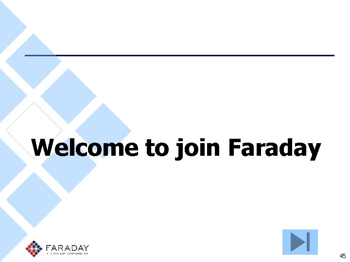 Welcome to join Faraday 45 