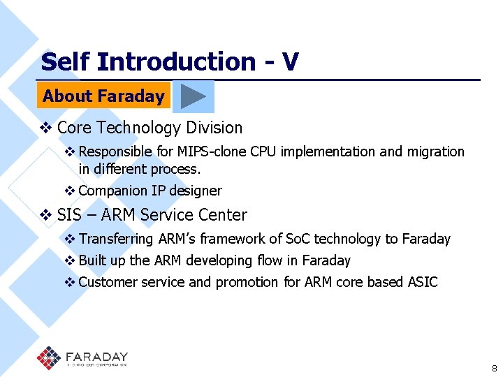 Self Introduction - V About Faraday v Core Technology Division v Responsible for MIPS-clone