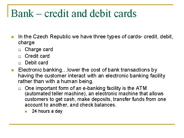 Bank – credit and debit cards n n In the Czech Republic we have