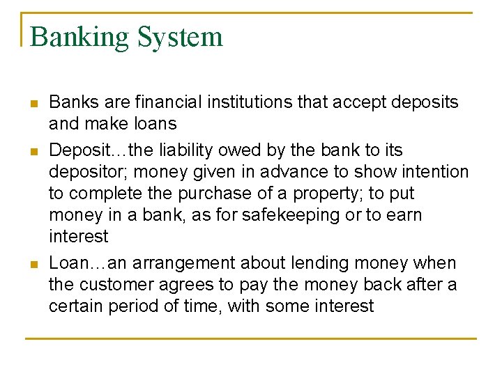 Banking System n n n Banks are financial institutions that accept deposits and make