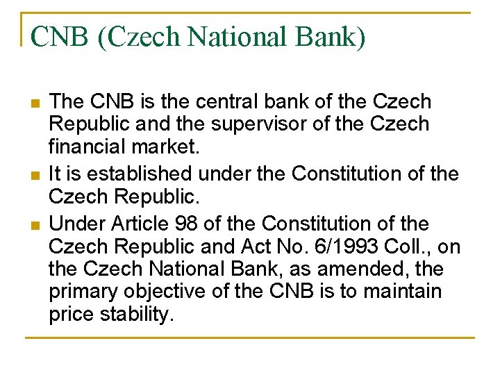 CNB (Czech National Bank) n n n The CNB is the central bank of