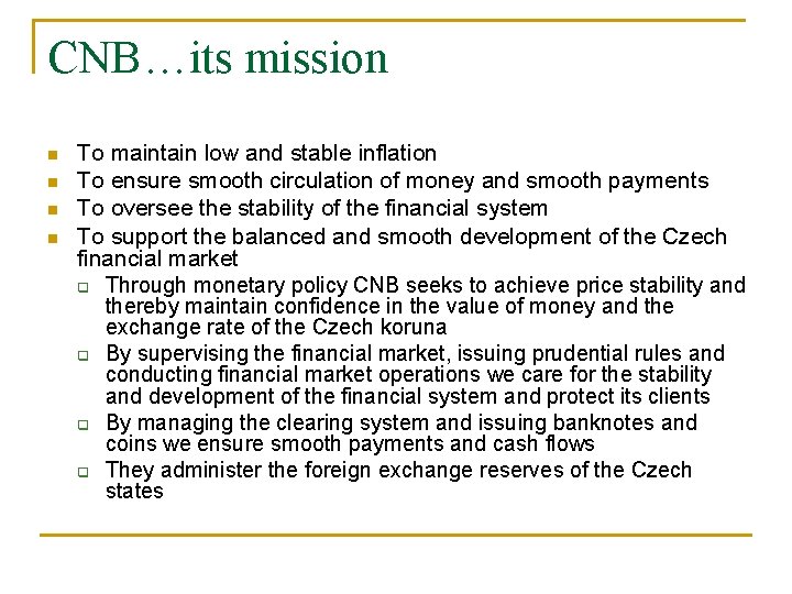 CNB…its mission n n To maintain low and stable inflation To ensure smooth circulation
