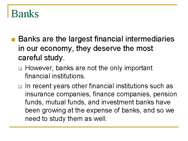 Banks n Banks are the largest financial intermediaries in our economy, they deserve the