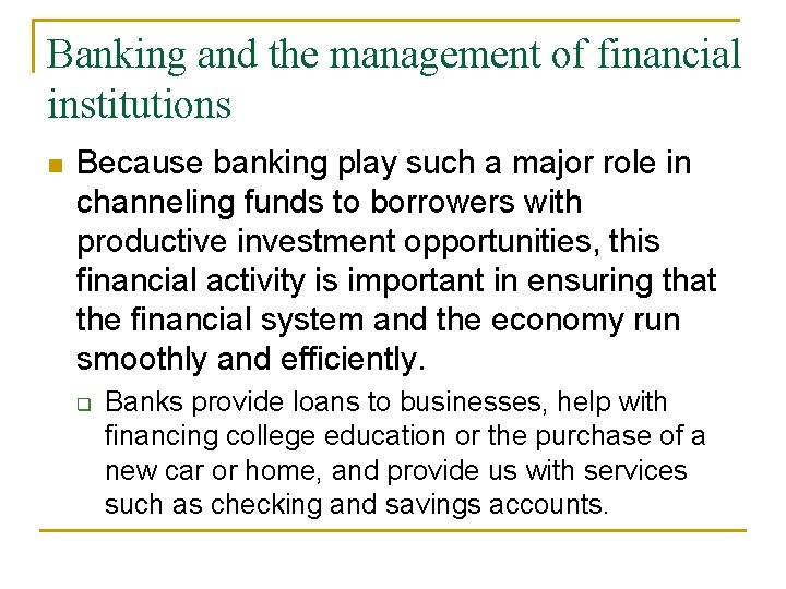 Banking and the management of financial institutions n Because banking play such a major