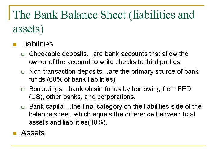 The Bank Balance Sheet (liabilities and assets) n Liabilities q q n Checkable deposits…are