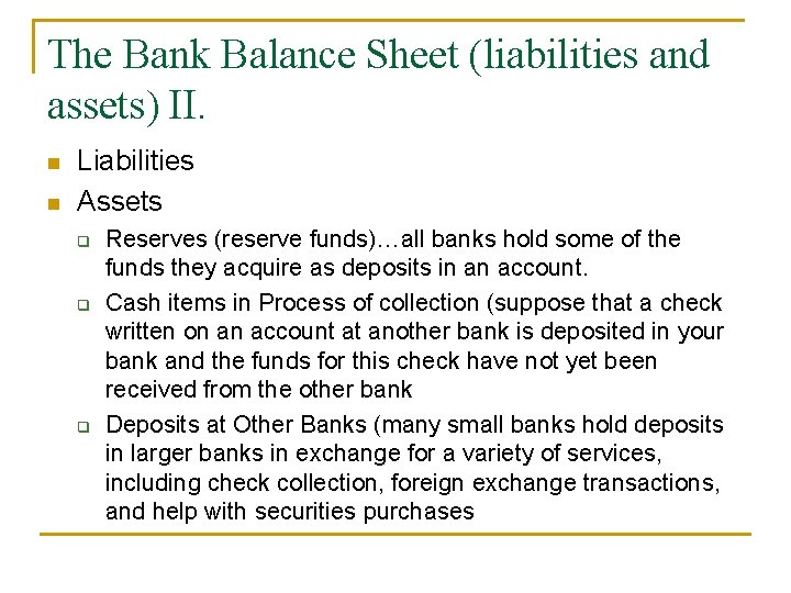 The Bank Balance Sheet (liabilities and assets) II. n n Liabilities Assets q q