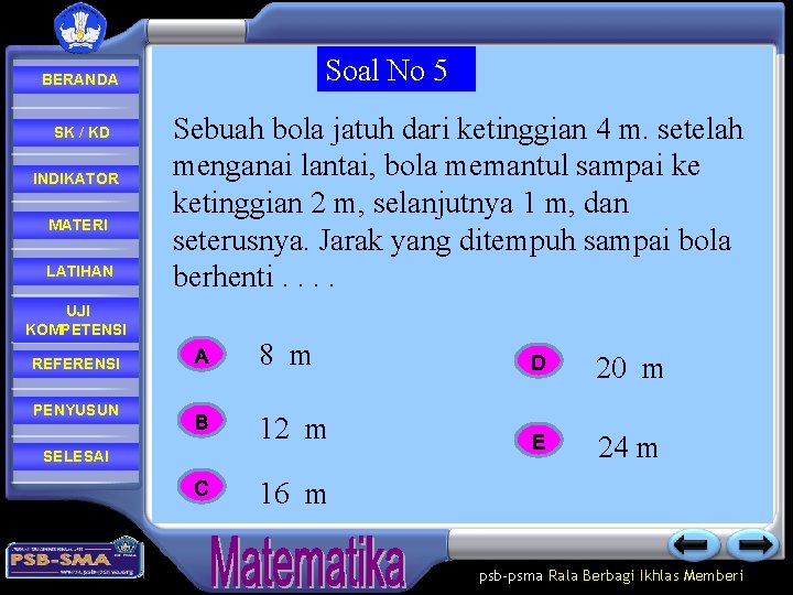 Soal No 5 BERANDA SK / KD INDIKATOR MATERI LATIHAN UJI KOMPETENSI REFERENSI PENYUSUN