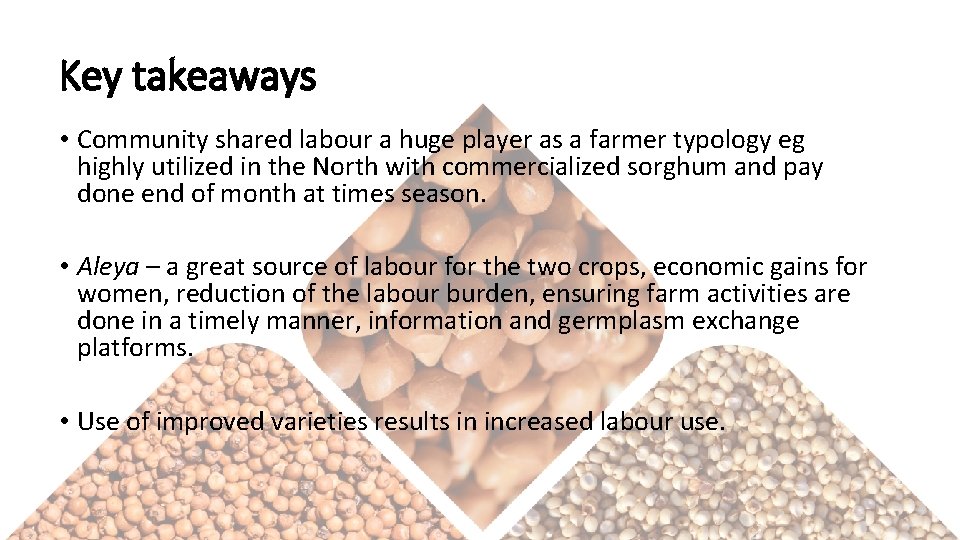 Key takeaways • Community shared labour a huge player as a farmer typology eg