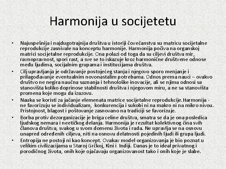 Harmonija u socijetetu • • • Najuspešnija i najdugotrajnija društva u istoriji čovečanstva su