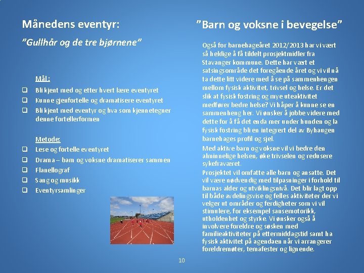 Månedens eventyr: ”Barn og voksne i bevegelse” ”Gullhår og de tre bjørnene” Også for