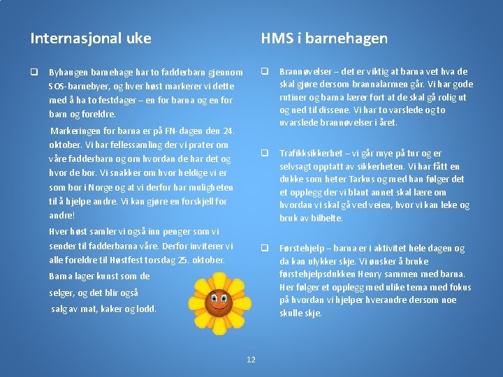 Internasjonal uke HMS i barnehagen q Byhaugen barnehage har to fadderbarn gjennom SOS-barnebyer, og