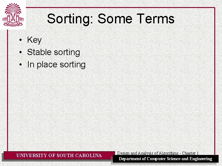 Sorting: Some Terms • Key • Stable sorting • In place sorting UNIVERSITY OF Sorting: Some Terms • Key • Stable sorting • In place sorting UNIVERSITY OF
