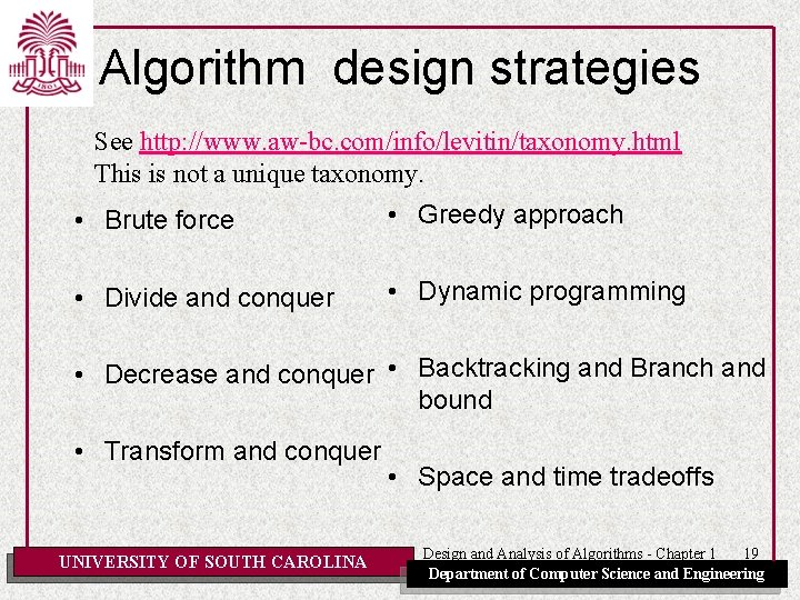 Algorithm design strategies See http: //www. aw-bc. com/info/levitin/taxonomy. html This is not a unique Algorithm design strategies See http: //www. aw-bc. com/info/levitin/taxonomy. html This is not a unique