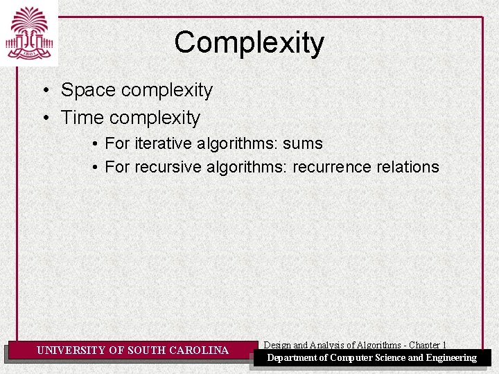 Complexity • Space complexity • Time complexity • For iterative algorithms: sums • For Complexity • Space complexity • Time complexity • For iterative algorithms: sums • For