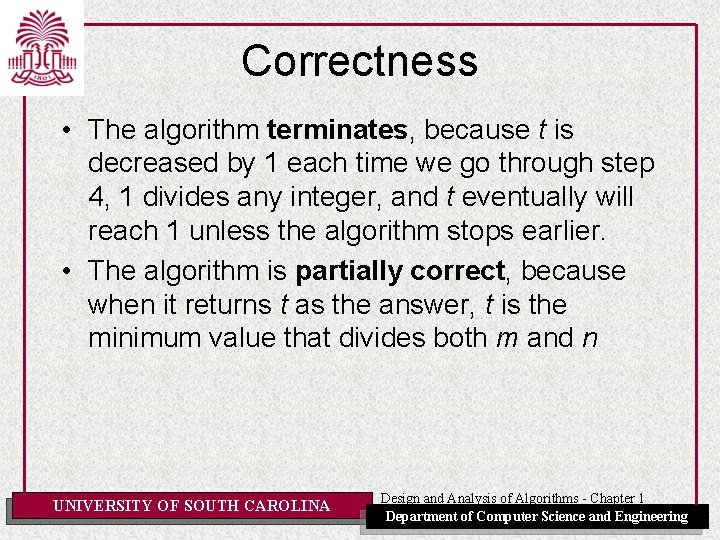 Correctness • The algorithm terminates, because t is decreased by 1 each time we Correctness • The algorithm terminates, because t is decreased by 1 each time we