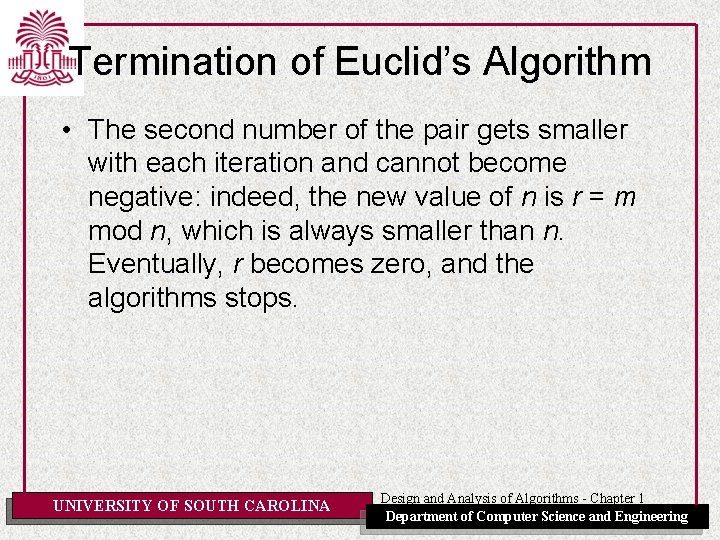 Termination of Euclid’s Algorithm • The second number of the pair gets smaller with Termination of Euclid’s Algorithm • The second number of the pair gets smaller with