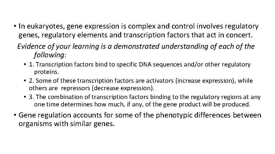• In eukaryotes, gene expression is complex and control involves regulatory genes, regulatory • In eukaryotes, gene expression is complex and control involves regulatory genes, regulatory