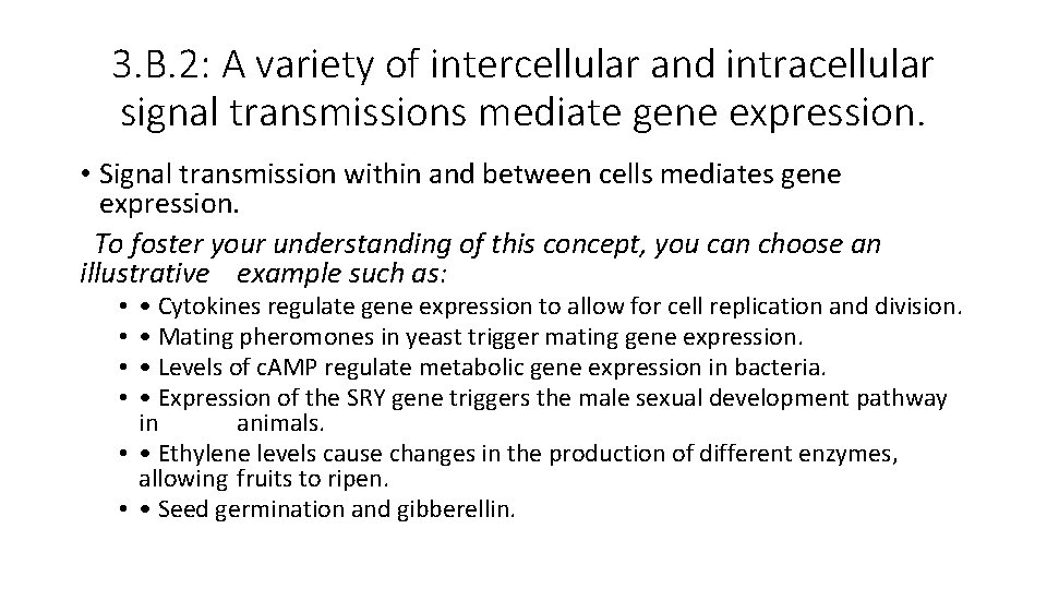 3. B. 2: A variety of intercellular and intracellular signal transmissions mediate gene expression. 3. B. 2: A variety of intercellular and intracellular signal transmissions mediate gene expression.